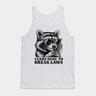 I Came Here to Break Laws Tank Top